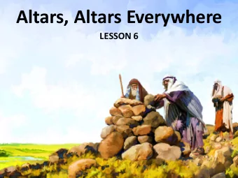 Altars, Altars Everywhere  LESSON 6  Your Response to the Lesson  What was most interesting in the