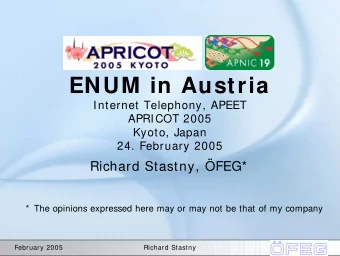 ENUM in Austria  Internet Telephony, APEET  APRICOT 2005  Kyoto, Japan  24. February 2005  Richard