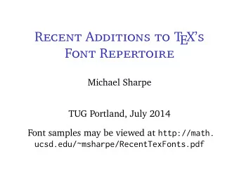 Recent Additions to T  EXs  Font Repertoire  Michael Sharpe  TUG Portland, July 2014 Font