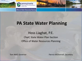 PA State Water Planning  Hoss Liaghat, P.E.  Chief, State Water Plan Section  Office of Water
