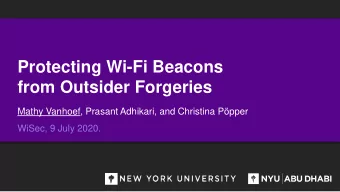 Protecting Wi-Fi Beacons  from Outsider Forgeries  Mathy Vanhoef, Prasant Adhikari, and Christina