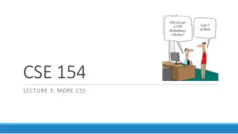 CSE 154  LECTURE 3: MORE CSS  Cascading Style Sheets (CSS): &lt;link&gt;  &lt;head&gt;  ...