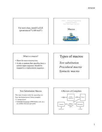 Types of macros  What is a macro?  Short for macroinstruction.  Text substitution  A rule or