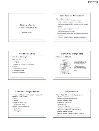 4/30/2013  Conditions for Patentability  Several distinct inquiries:  Is my invention useful