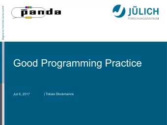 Good Programming Practice  Juli 6, 2017  | Tobias Stockmanns  Why is this necessary?  When ever
