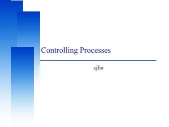 Controlling Processes  zjlin  Computer Center, CS, NCTU  Program to Process q Program is dead