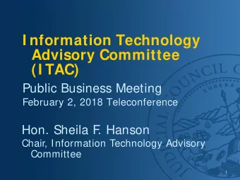 I nformation Technology  Advisory Committee  (I TAC)  Public Business Meeting  February 2, 2018