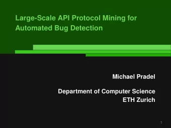 Large-Scale API Protocol Mining for  Automated Bug Detection  Michael Pradel  Department of