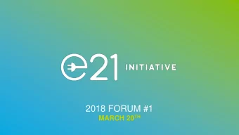 2018 FORUM #1 MARCH 20 TH  e21 Conveners  e21 = Response to Changing Electric System  Digital &amp;