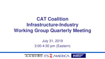 Infrastructure-Industry  Working Group Quarterly Meeting  July 31, 2019  3:00-4:30 pm (Eastern)