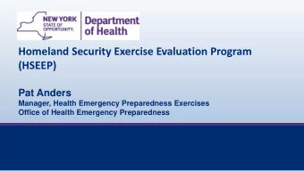 Homeland Security Exercise Evaluation Program  (HSEEP)  Pat Anders  Manager, Health Emergency