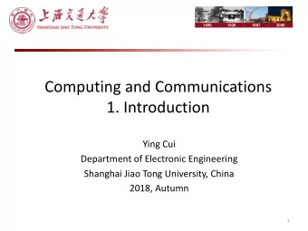 Computing and Communications  1. Introduction  Ying Cui  Department of Electronic Engineering