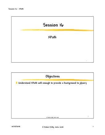 Session 16  XPath  1  Objectives  Understand XPath well enough to provide a background to jQuery