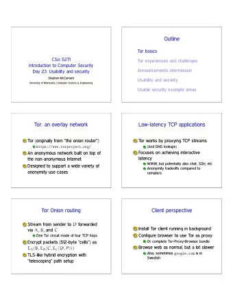 Outline  Tor basics  CSci 5271  Tor experiences and challenges  Introduction to Computer Security