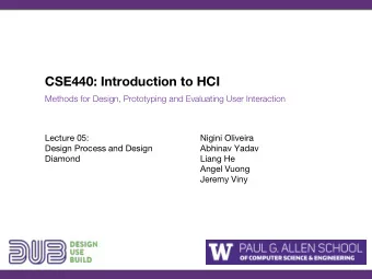 CSE440: Introduction to HCI  Methods for Design, Prototyping and Evaluating User Interaction