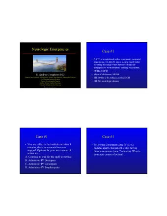 Neurologic Emergencies  Case #1  A 67F is hospitalized with a community-acquired  pneumonia. On