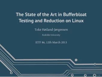 The State of the Art in Bufferbloat  Testing and Reduction on Linux  Toke Hiland-Jrgensen