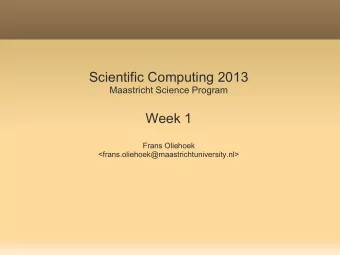 Scientific Computing 2013  Maastricht Science Program  Week 1  Frans Oliehoek