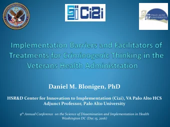 Daniel M. Blonigen, PhD  HSR&amp;D Center for Innovation to Implementation (Ci2i), VA Palo Alto HCS