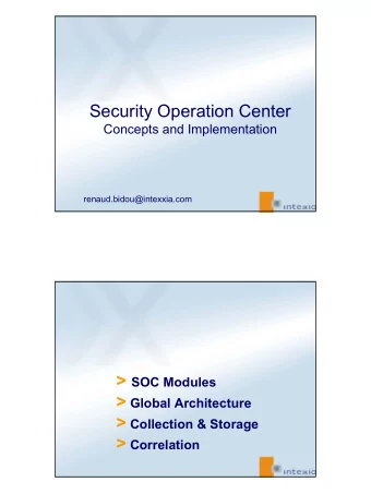 Security Operation Center  Concepts and Implementation  renaud.bidou@intexxia.com &gt; SOC Modules