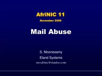 Mail Abuse  S. Moonesamy  Eland Systems  sm+afrinic@elandsys.com  1  How do we stop spam  No