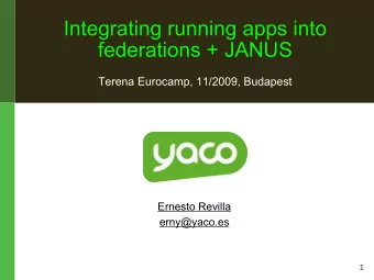 Integrating running apps into  federations + JANUS  Terena Eurocamp, 11/2009, Budapest  Ernesto