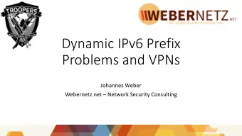 Problems and VPNs  Johannes Weber Webernetz.net  Network Security Consulting  #whoami:  Johannes