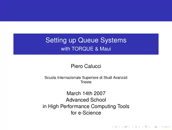 Setting up Queue Systems  with TORQUE &amp; Maui  Piero Calucci  Scuola Internazionale Superiore di
