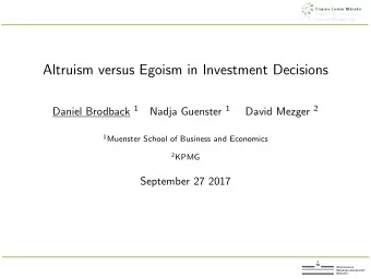 Altruism versus Egoism in Investment Decisions Daniel Brodback 1 Nadja Guenster 1 David Mezger 2 1