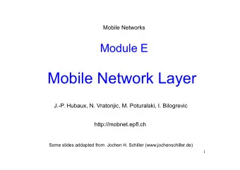 Mobile Network Layer  J.-P. Hubaux, N. Vratonjic, M. Poturalski, I. Bilogrevic