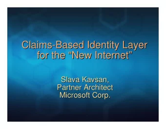 Claims-  -Based Identity Layer  Based Identity Layer  Claims  for the   New Internet  New