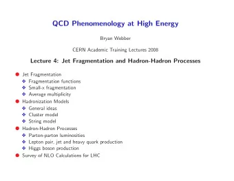 QCD Phenomenology at High Energy  Bryan Webber  CERN Academic Training Lectures 2008  Lecture 4: