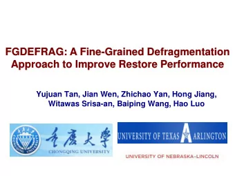 FGDEFRAG: A Fine-Grained Defragmentation  Approach to Improve Restore Performance  Yujuan Tan, Jian