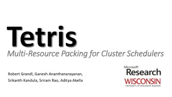 Mult  lti-Resource Packin  ing for Clu  luster Schedule  lers  Robert Grandl, Ganesh