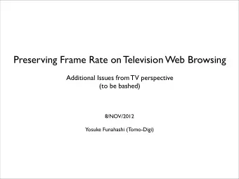 Preserving Frame Rate on Television Web Browsing  Additional Issues from TV perspective  (to be