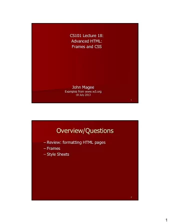 Overview/Questions  Review: formatting HTML pages  Frames  Style Sheets  2  1  HTML Frames