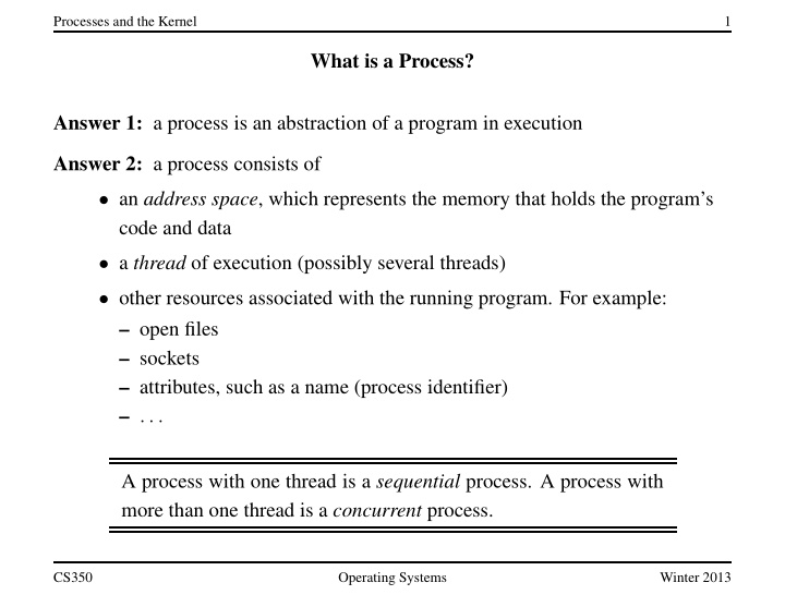 what is a process answer 1 a process is an abstraction of
