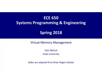 ECE 650  Systems Programming &amp; Engineering  Spring 2018  Virtual Memory Management  Tyler
