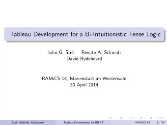 Tableau Development for a Bi-Intuitionistic Tense Logic  John G. Stell  Renate A. Schmidt  David