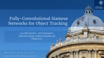 Fully-Convolutional Siamese  Networks for Object Tracking  Luca Bertinetto*, Jack Valmadre*,  Joo