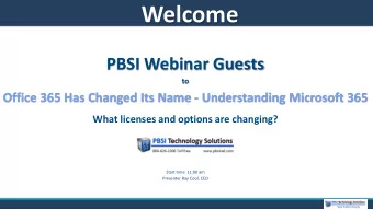 Welcome  PBSI Webinar Guests  to  Office 365 Has Changed Its Name - Understanding Microsoft 365