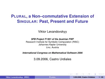 P LURAL , a Noncommutative Extension of S INGULAR : Past, Present and Future  Viktor