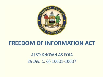 FREEDOM OF INFORMATION ACT  ALSO KNOWN AS FOIA 29 Del. C.  10001-10007  DISCLAIMERS  The