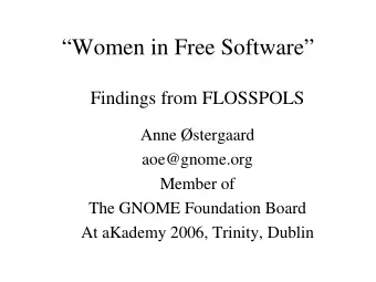 Women in Free Software  Findings from FLOSSPOLS  Anne stergaard  aoe@gnome.org  Member of