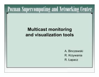 Multicast monitoring  and visualization tools  A. Binczewski  R. Krzywania R.  apacz  Multicast