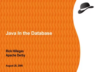 Java In the Database  Rick Hillegas  Apache Derby  August 28, 2006  General Overview  Derby