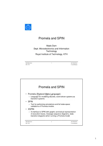Promela and SPIN  Mads Dam  Dept. Microelectronics and Information  Technology  Royal Institute of