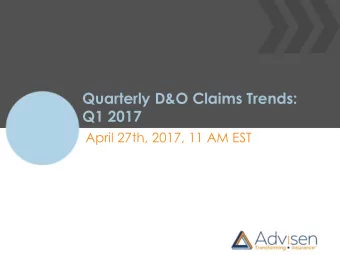 Q1 2017  April 27th, 2017, 11 AM EST  Quarterly D&amp;O Claims Trends:  Q1 2017  Visit