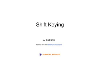 Shift Keying by Erol Seke For the course  Communications   OSMANGAZI UNIVERSITY  Basic PCM