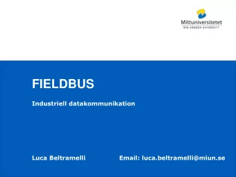 FIELDBUS  Industriell datakommunikation  Luca Beltramelli  Email: luca.beltramelli@miun.se